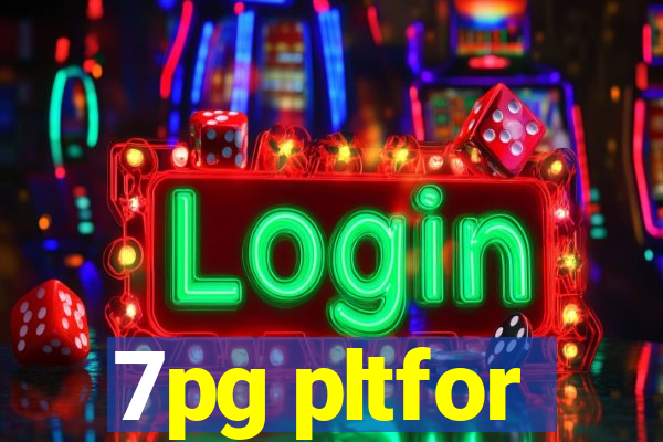 7pg pltfor